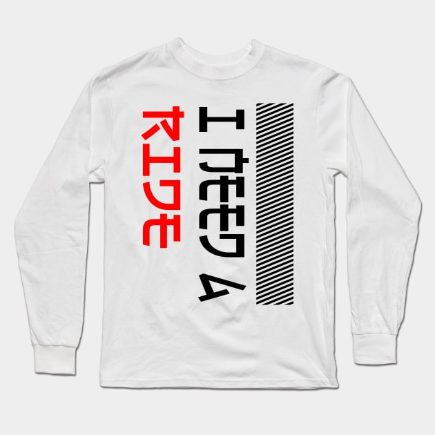 I Need a Ride Long Sleeve T-Shirt by TwoLinerDesign